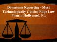 Downtown Reporting - Most Technologically Cutting-Edge Law Firm in Hollywood, FL PowerPoint PPT Presentation