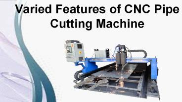 Varied features of cnc pipe cutting machine (1)