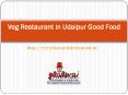 Veg Restaurant in Udaipur Good Food PowerPoint PPT Presentation