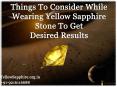 Things To Consider While Wearing Yellow Sapphire Stone To Get Desired Results PowerPoint PPT Presentation