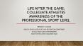 Life After the Game:   Collegiate Athlete’s Awareness of the Semi-Professional and Professional Sport Levels PowerPoint PPT Presentation