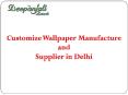 Customize Wallpaper Manufacture and Supplier in Delhi PowerPoint PPT Presentation