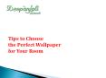 Tips to Choose  the Perfect Wallpaper  for Your Room PowerPoint PPT Presentation