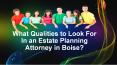 What Qualities to Look For In an Estate Planning Attorney in Boise? (1) PowerPoint PPT Presentation