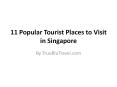 11 Popular Tourist Places to Visit in Singapore PowerPoint PPT Presentation