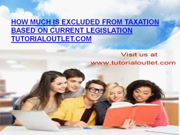 How much is excluded from taxation based on current legislation