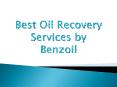 Best Oil Recovery Services by Benzoil PowerPoint PPT Presentation