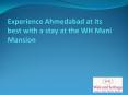 Experience Ahmedabad at its best with a stay at the WH Mani Mansion PowerPoint PPT Presentation