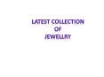 Collection of Latest Fashion Jewelry For Women PowerPoint PPT Presentation
