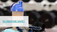 IS CREATINE SAFE?