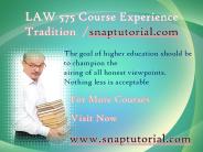 LAW 575 Course Experience Tradition / snaptutorial.com