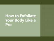 How to exfoliate your body like a pro