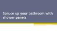 Spruce up your bathroom with shower panels PowerPoint PPT Presentation