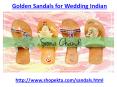 Where to get Golden Sandals for Wedding Indian PowerPoint PPT Presentation
