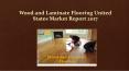 United States Wood and Laminate Flooring Market Report 2017 PowerPoint PPT Presentation