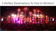 5 Perfect Destinations To Visit In Winters!