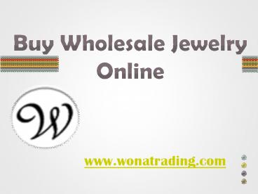 Buy Wholesale Jewelry Online - www.wonatrading.com