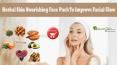 Herbal Skin Nourishing Face Pack To Improve Facial Glow