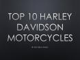 Top 10 Harley Davidson Motorcycles PowerPoint PPT Presentation
