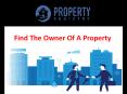 Find The Owner Of A Property PowerPoint PPT Presentation