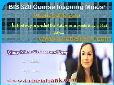 BIS 320 Course Inspiring Minds / tutorialrank.com