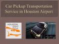 Get Best Airport Car Pickup Service in Houston PowerPoint PPT Presentation