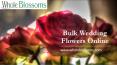 Bulk Wedding Flowers Online - www.wholeblossoms.com PowerPoint PPT Presentation