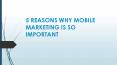 Reasons why Mobile Marketing is Important PowerPoint PPT Presentation