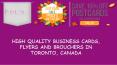 HIGH QUALITY BUSINESS CARDS, FLYERS AND BROUCHERS IN TORONTO, CANADA PowerPoint PPT Presentation