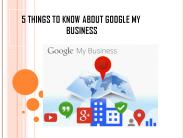 5 Things To Know About Google My Business