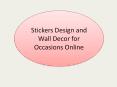 Stickers Design and Wall Decor for Occasions Online PowerPoint PPT Presentation