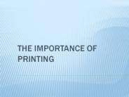 The Importance of Printing