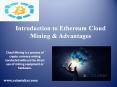 Introduction to Ethereum Cloud Mining & Advantages PowerPoint PPT Presentation