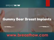 Breast How - Gummy Bear Breast Implants