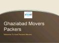 Ghaziabad Movers Packers Give Genuine Services in Delhi NCR PowerPoint PPT Presentation