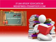 IT 200 STUDY Education Redefined/it200study.com
