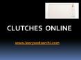 Clutches Online- www.leeryandsarchi.com PowerPoint PPT Presentation