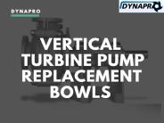 Vertical Turbine Pump Replacement Bowls