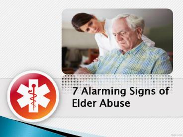 7 Alarming Signs of Elder Abuse