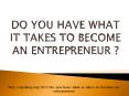 DO YOU HAVE WHAT IT TAKES TO BECOME AN ENTREPRENEUR? PowerPoint PPT Presentation