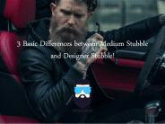 Medium Stubble- How is it different from Designer Stubble