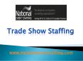 Trade Show Staffing - www.nationaleventstaffing.com (4) PowerPoint PPT Presentation