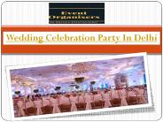 Wedding Celebration Party In Delhi