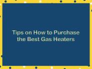 Tips on How to Purchase the Best Gas Heaters