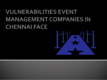 Vulnerabilities event management companies in chennai face