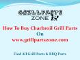 Charbroil BBQ Parts and Gas Grill Replacement Parts at Grill Parts Zone PowerPoint PPT Presentation
