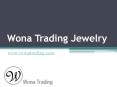 Wona Trading Jewelry - www.wonatrading.com PowerPoint PPT Presentation