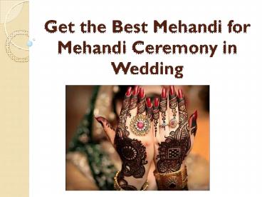 Get the Best Mehandi for Mehandi Ceremony in Wedding
