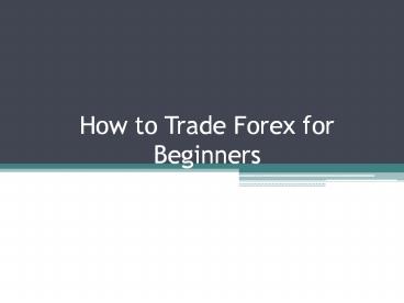 How to Trade Forex for Beginners