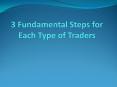 3 Fundamental Steps for Each Type of Traders PowerPoint PPT Presentation